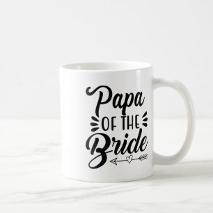 Papa Of The Bride Wedding Party Family Bridal Show Coffee Mug