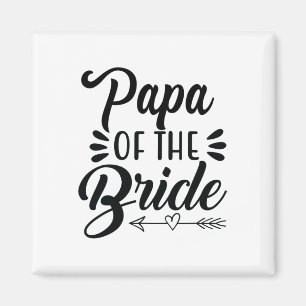 Papa Of The Bride Wedding Party Family Bridal Show Magnet