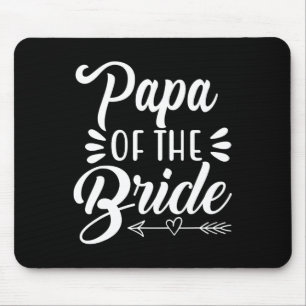 Papa Of The Bride Wedding Party Family Bridal Show Mouse Mat