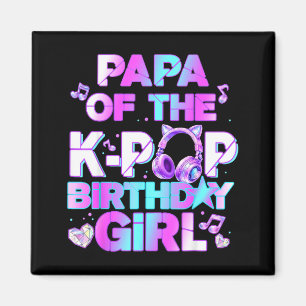 Papa of the k-pop birthday girls korean music magnet