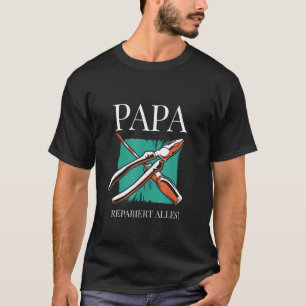 Papa Repairs Everything Father's Day Craftsman Too T-Shirt