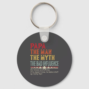 Papa The Man The Myth The Bad Influence He Knows E Key Ring