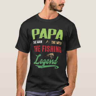 Papa The Man The Myth The Fishing Legend Happy Gra T-Shirt