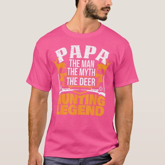 Papa The Man The Myth The Hunting Legend T-Shirt (Front)