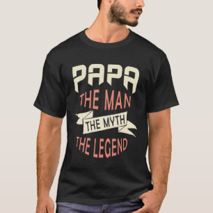 Papa the Man the Myth the Legend Original T-Shirt