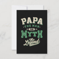 Papa The Man The Myth The Legend