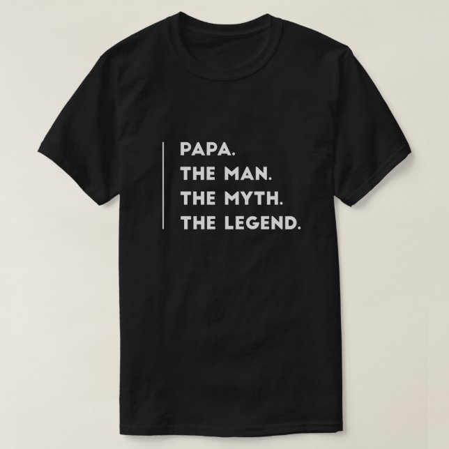 Papa the man the myth the legend T-Shirt (Design Front)