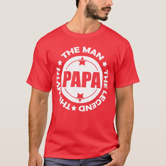 Papa. The Man. The Myth. The Legend. T-Shirt (Front)