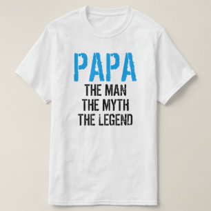 PAPA THE MAN THE MYTH THE LEGEND T-Shirt