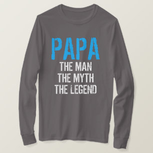 PAPA THE MAN THE MYTH THE LEGEND T-Shirt