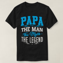 Papa The Man The Myth The Legend T-shirt