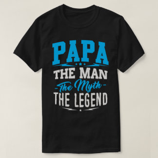 Papa The Man The Myth The Legend T-shirt