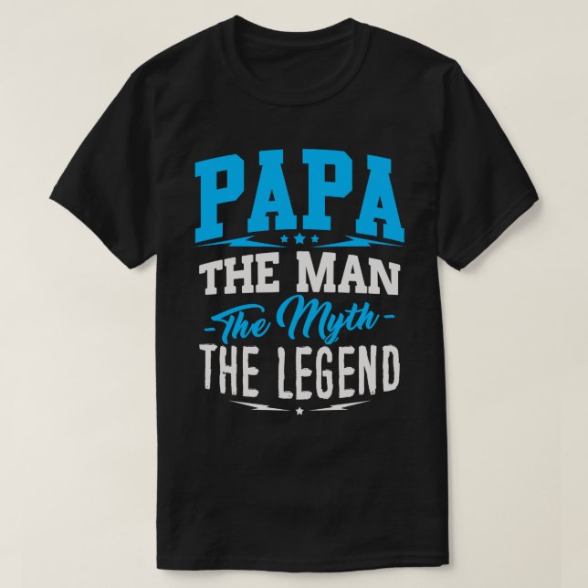 Papa The Man The Myth The Legend T-shirt (Design Front)