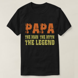 Papa The man- the myth- the legend T-Shirt