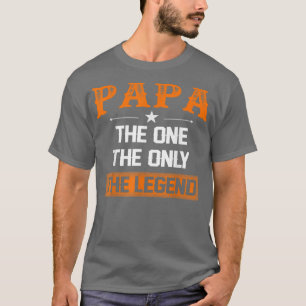 Papa The One The Only Legend For Father Day T-Shirt