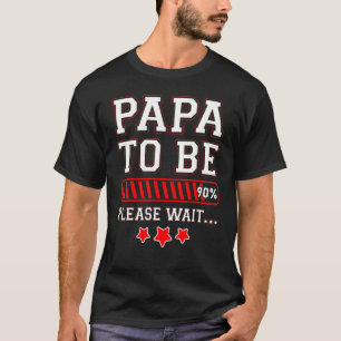 Papa To Be 90 Percent Loading Bar Pregnancy Announ T-Shirt