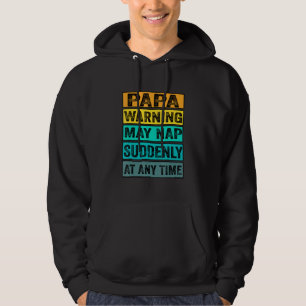 Papa Warning May Nap Suddenly At Any Time Fathers Hoodie