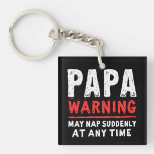 Papa Warning May Nap Suddenly At Any Time Funny Key Ring
