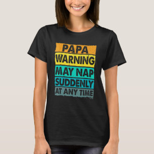 Papa Warning May Nap Suddenly At Any Time Vintage T-Shirt