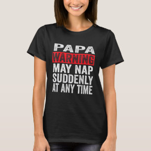 Papa Warning May Nap Suddenly At Any Time Vintage T-Shirt