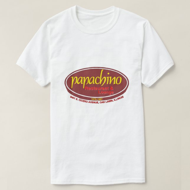 Papachino Restaurant & Lounge, Oak Lawn, IL T-Shirt (Design Front)