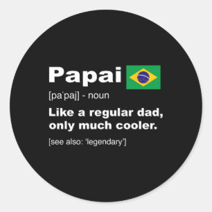 Papai Brazilian Dad Definition Shirt Funny Fathers Classic Round Sticker