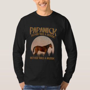 Papanick Father Was A Mudda' Mother Was A Mudda' T-Shirt