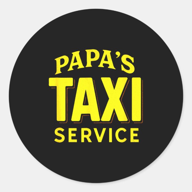 Papa's Taxi Service - Funny Dad Driver Love  Classic Round Sticker (Front)