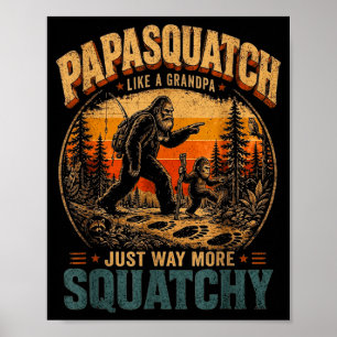 Papasquatch like a grandpa funny bigfoot lover poster