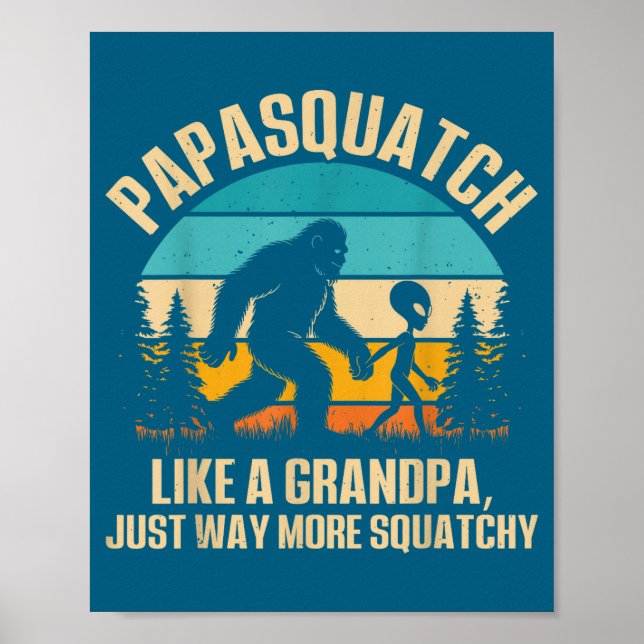 Papasquatch Like A Grandpa Just Way More Squatchy  Poster (Front)