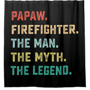 Papaw Firefighter Man Myth Legend Papa Gifts Shower Curtain