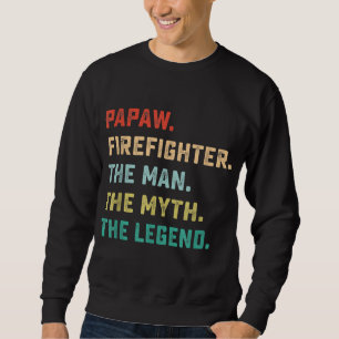 Papaw Firefighter Man Myth Legend Papa Gifts Sweatshirt