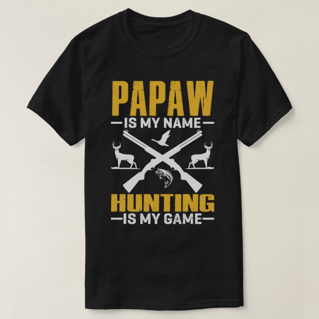 PAPAW Is My Name Hunting Is My Game T-Shirt (Design Front)