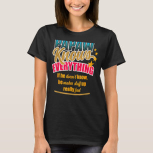 Papaw Knows Everything Dad Papa Grandpa Father's D T-Shirt
