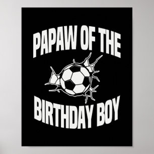 Papaw of the Birthday Boy Soccer Team Bday Party Poster