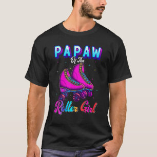 Papaw Of The Roller Girl Roller Skating Birthday P T-Shirt