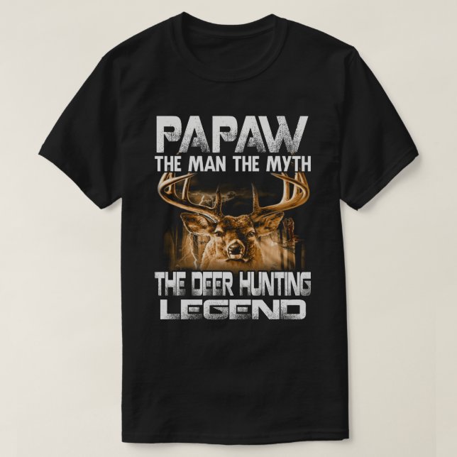 PAPAW The Man The Myth The Deer Hunting Legend T-Shirt (Design Front)