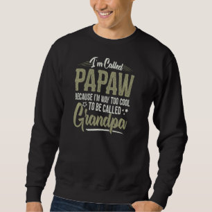 Papaw Too Cool To Be Called Grandpa Men Fathers Da Sweatshirt