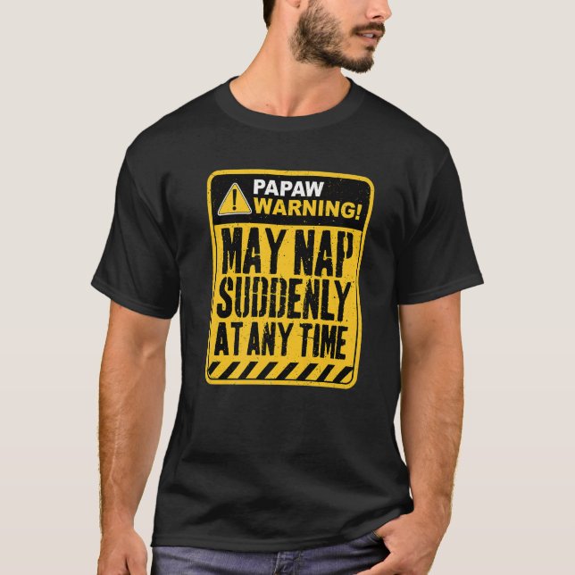 Papaw Warning May Nap Suddenly At Any Time Premium T-Shirt (Front)