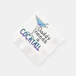 PAPER COCKTAIL NAPKINS - DADDY Needs a COCKTAIL!
