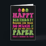 Paper Folded in Half Funny Sarcastic Birthday Card<br><div class="desc">Funny,  humourous and sometime sarcastic birthday cards for your family and friends. Get this fun card for your special someone. Visit our store for more cool birthday cards.</div>