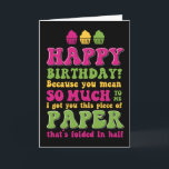 Paper Folded in Half Funny Sarcastic Birthday Card<br><div class="desc">Funny,  humourous and sometime sarcastic birthday cards for your family and friends. Get this fun card for your special someone. Visit our store for more cool birthday cards.</div>