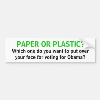PAPER OR PLASTIC?, Which one do you want to put... Bumper Sticker