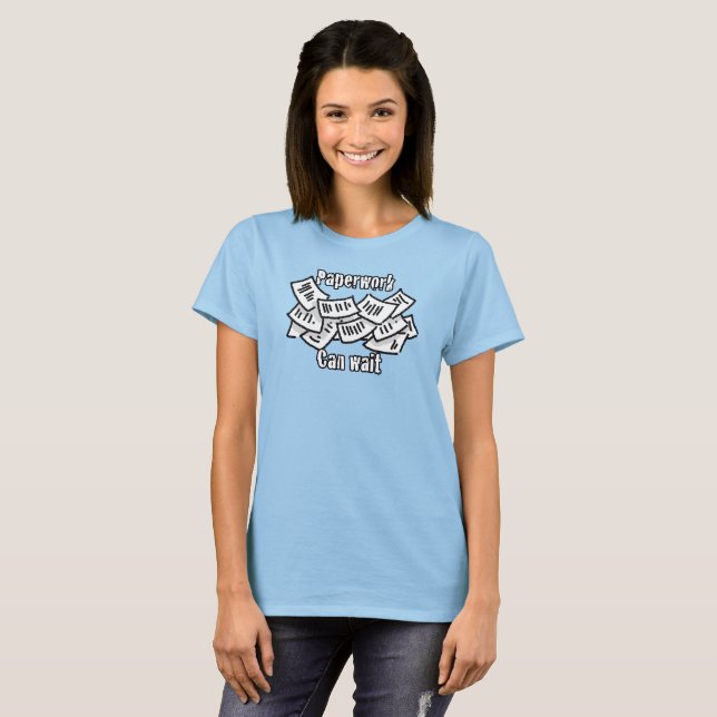 Paperwork can wait T-Shirt (Front Full)