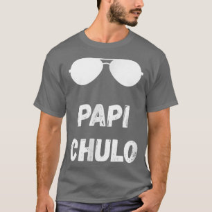 Papi Chulo Daddy Father's Day Best Papa  T-Shirt