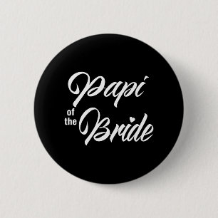 Papi Of The Bride Wedding Party Matching Bridal Pa 6 Cm Round Badge