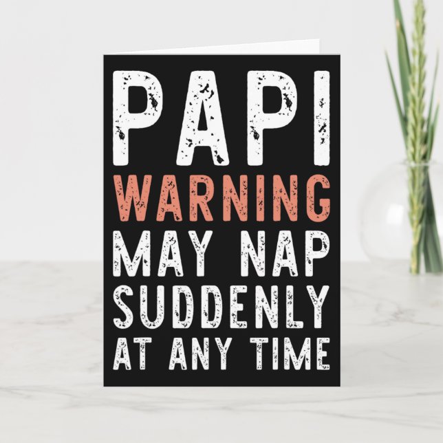Papi Warning May Nap Suddenly At Any Time Funny Si Card (Front)