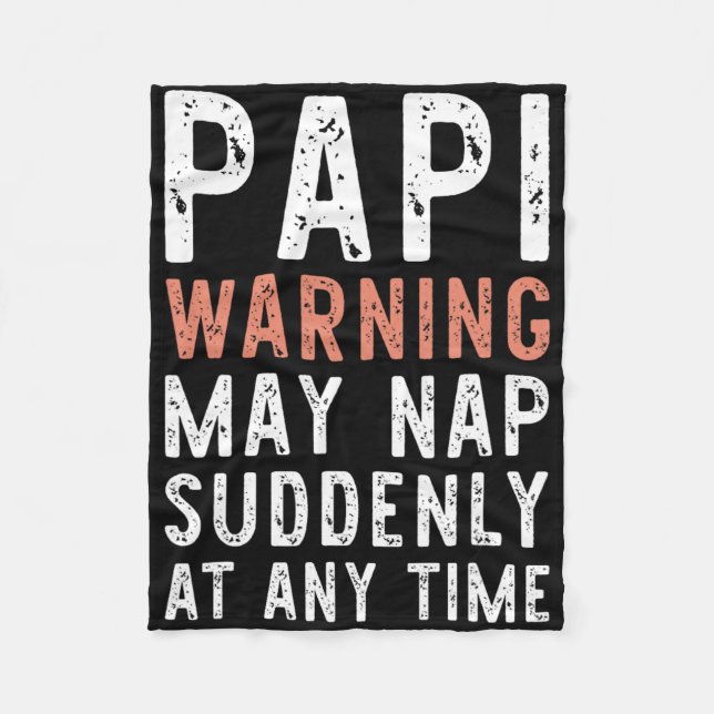 Papi Warning May Nap Suddenly At Any Time Funny Si Fleece Blanket (Front)