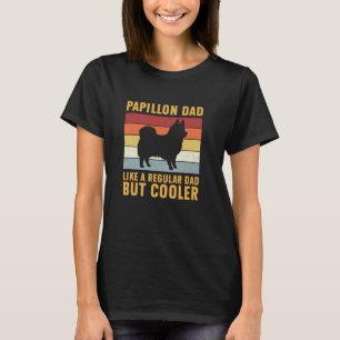 Papillon Dad Regular Dad But Cooler Funny Papillon T-Shirt