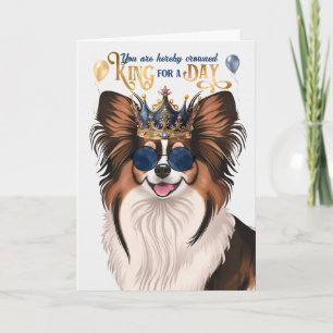 Papillon Dog King for a Day Birthday Card